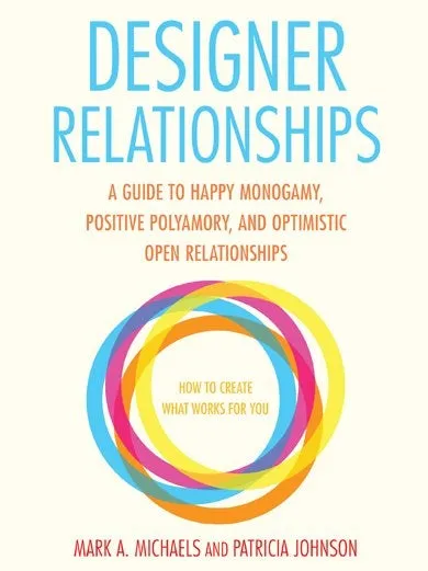 Cleis Press Designer Relationships A Guide to Happy Monogamy Positive Polyamory and Optimistic Open Relationships Vibrators